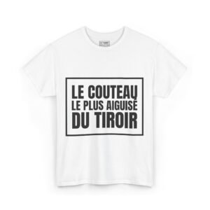 T-Shirt "Le couteau le plus aiguisé du tiroir" Adulte Unisex