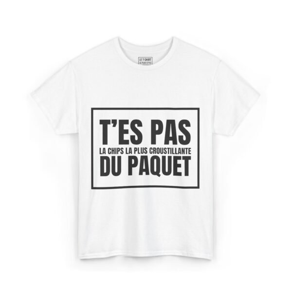 T-Shirt "T'es pas la chips la plus croustillante du paquet" Adulte Unisex