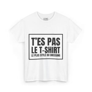 T-Shirt "T'es pas le t-shirt le plus stylé du dressing" Adulte Unisex
