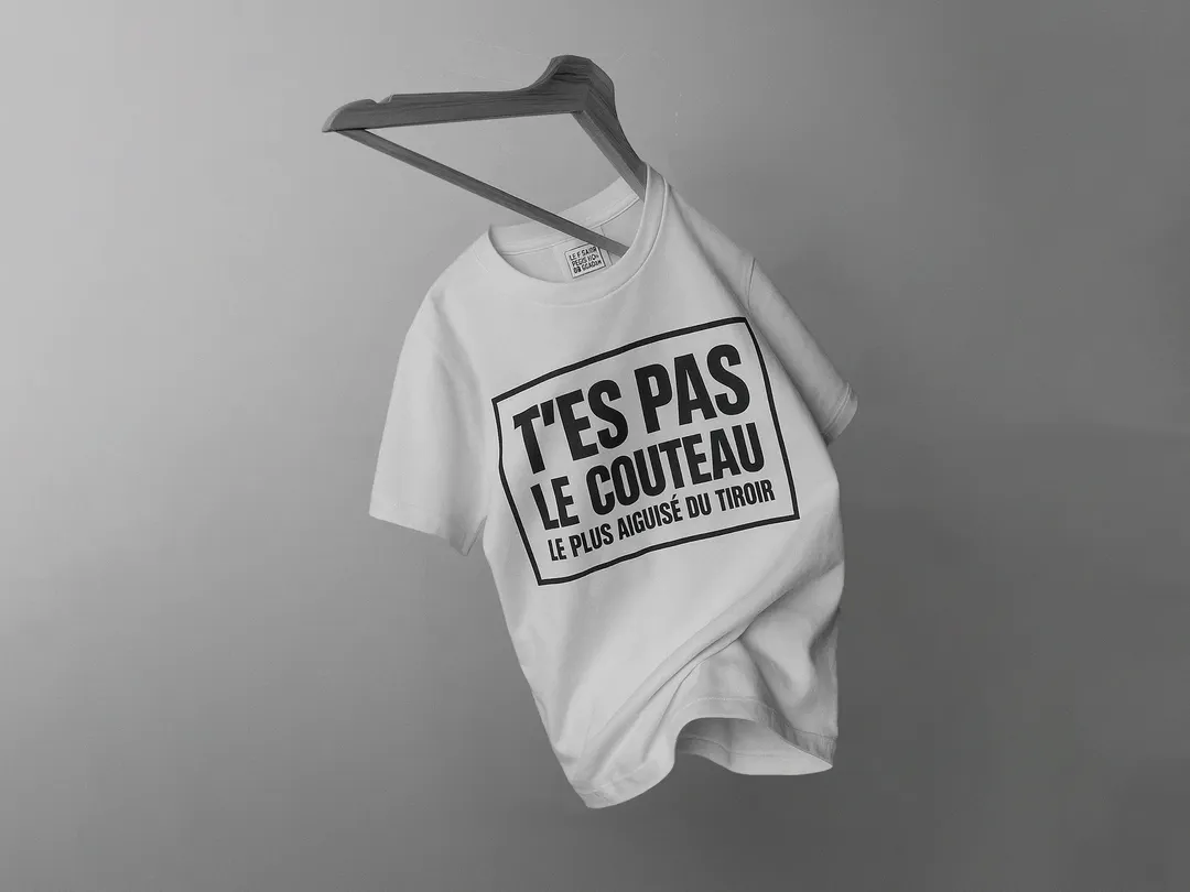 T-shirt " T'ES PAS LE COUTEAU LE PLUS AIGUISE DU TIROIR"
